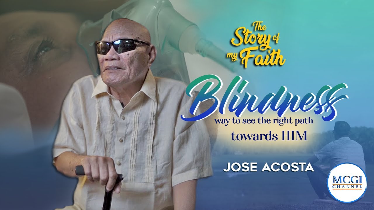 Blindness | Way to see the right path towards Him | Story of My Faith | MCGI