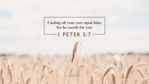 Casting all your care upon him  for he careth for you. - I Peter 5:7 