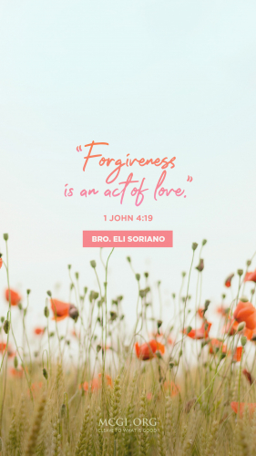 Forgiveness is an act of love.  (I John 4:19) - Bro. Eli Soriano (Phone)