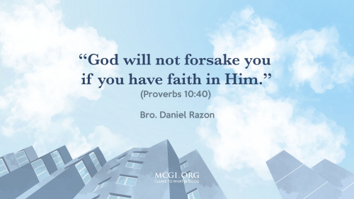 God will not forsake if you have faith in Him