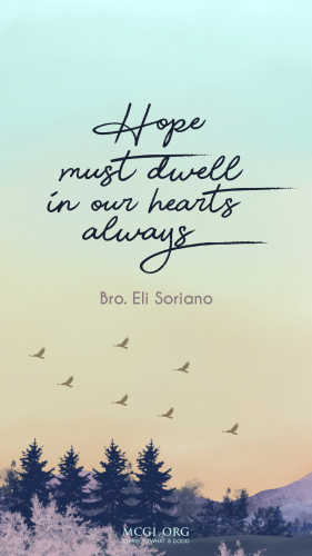 MCGI-MOBILE-DESKTOP-WALLPAPER-INSPIRATIONAL-QUOTE-BRO.ELI-SORIANO-HOPE-MUST-DWELL-IN-OUR-HEARTS-ALWAYS (1)