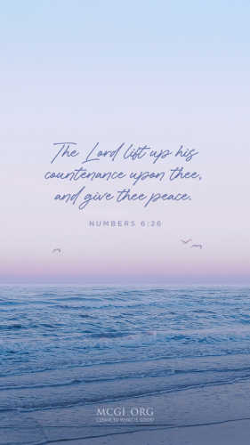 The Lord lift up his countenance upon thee, and give thee peace. - Numbers 6:26 (Phone)