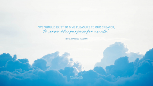 We should exist to give pleasure to our Creator, to serve His purpose for us all. - Bro. Daniel Razon(Desktop)